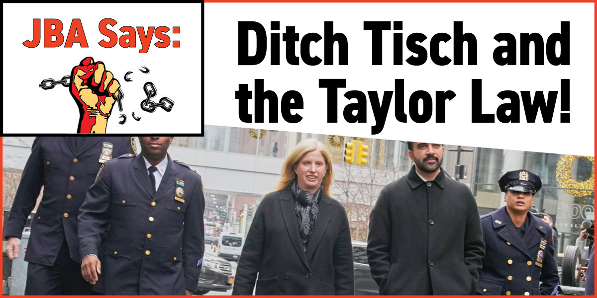 JBA Says: Ditch Tisch and the Taylor Law!