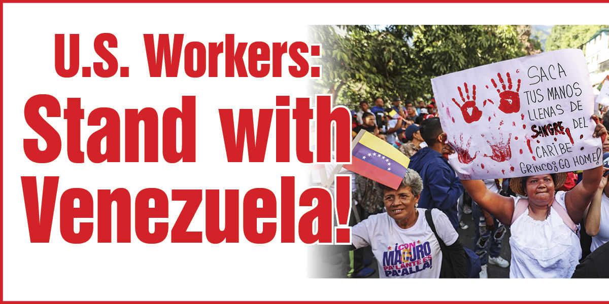 U.S. Workers: Stand with Venezuela!