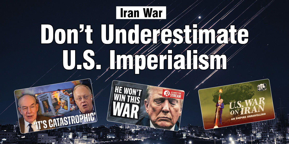 Iran War | Don’t Underestimate U.S. Imperialism