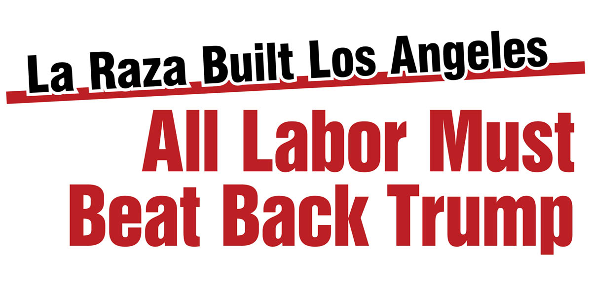 All Labor Must Beat Back Trump  |  10 de juny de 2025