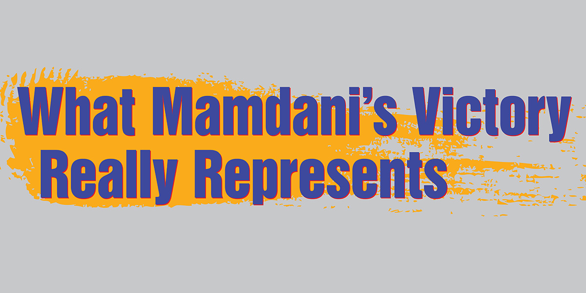 What Mamdani’s Victory Really Represents