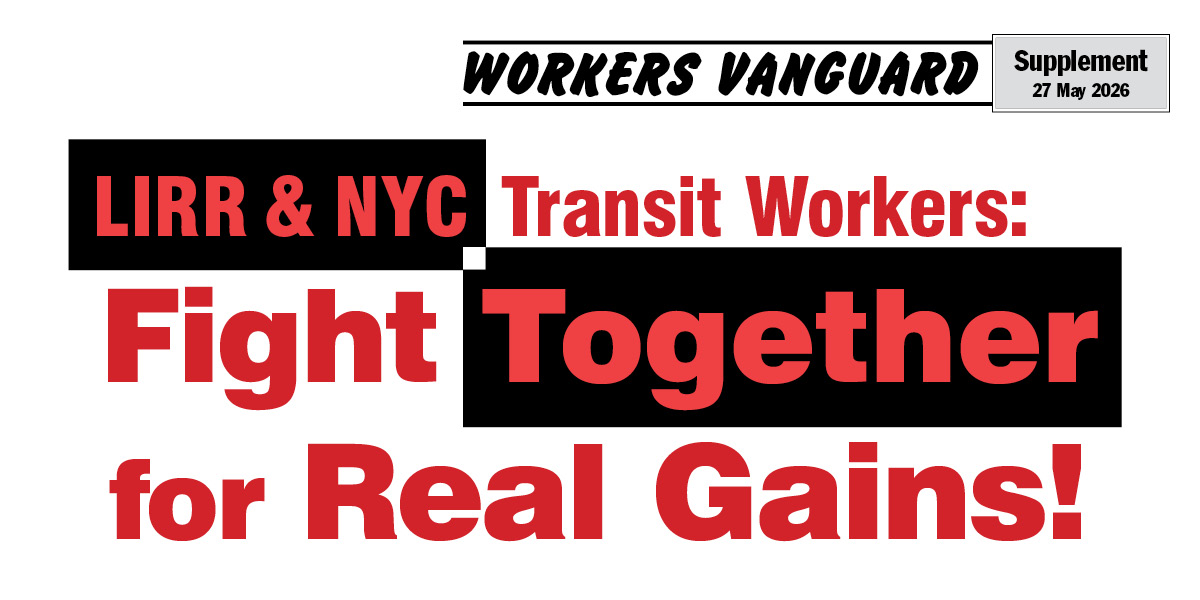 LIRR & NYC Transit Workers: Fight Together for Real Gains!