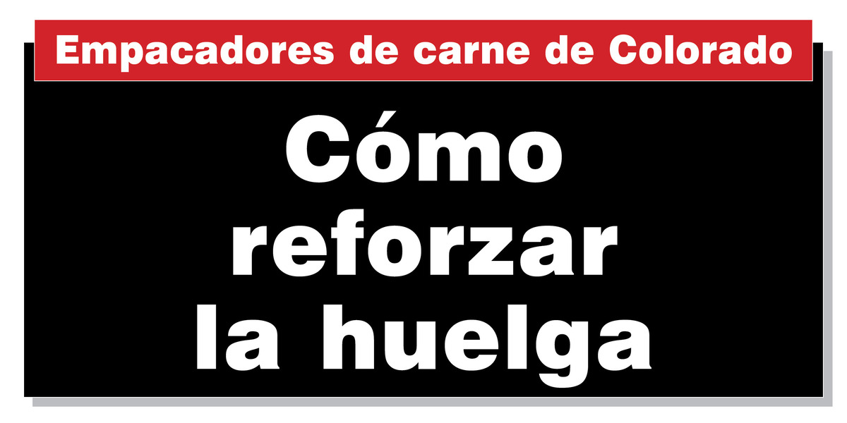 Empacadores de carne de Colorado: Cómo reforzar  la huelga (es)