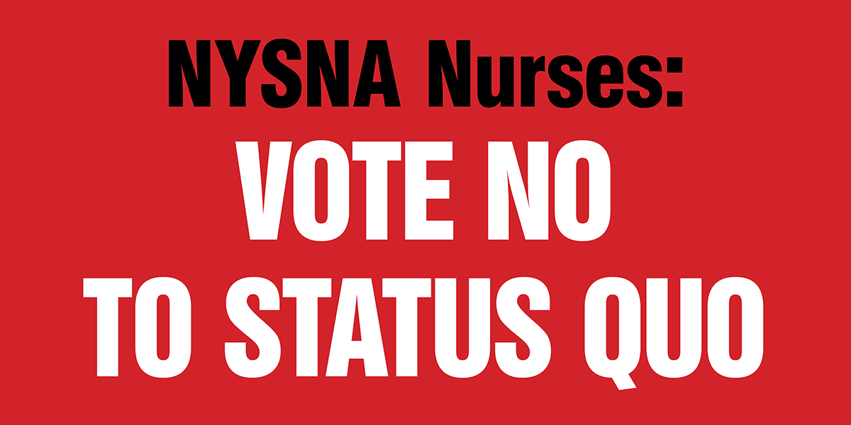 NYSNA Nurses: Vote No to Status Quo