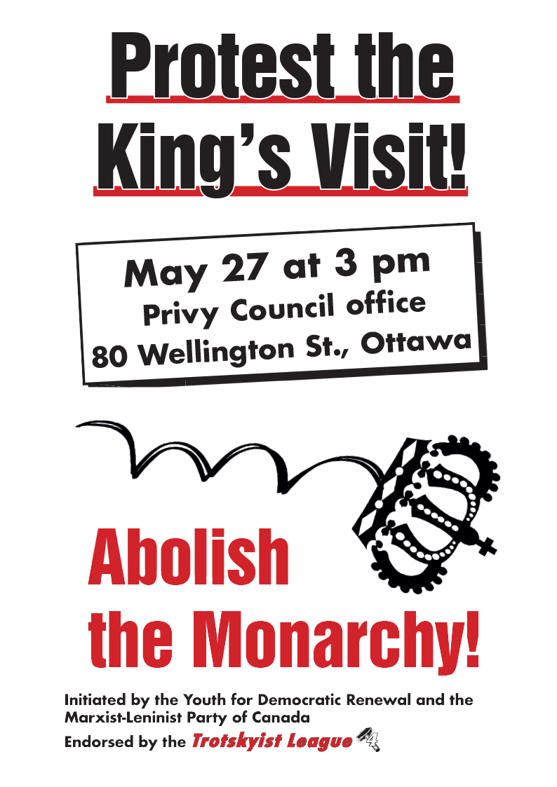 Protest the King’s Visit! Abolish the Monarchy!
