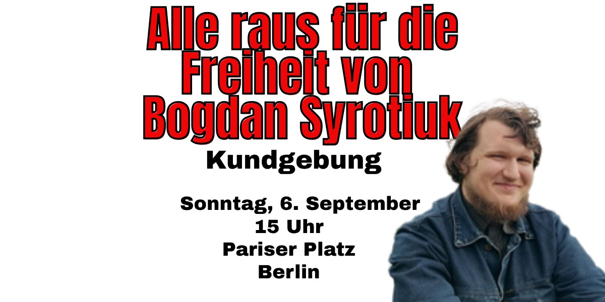 Alle raus für die Freiheit von Bogdan Syrotiuk!